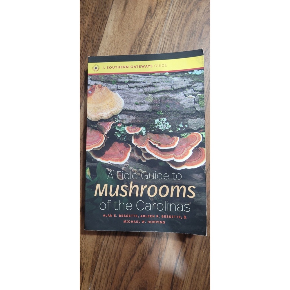 A Field Guide to Mushrooms of the Carolinas by Alan E Bessette: N